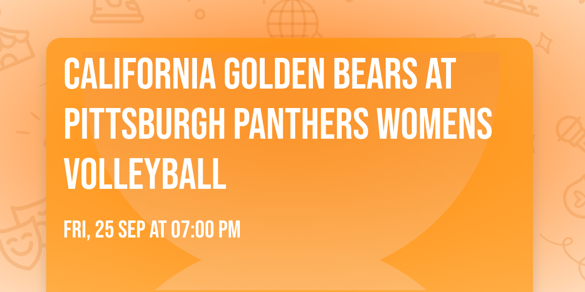 California Golden Bears at Pittsburgh Panthers Womens Volleyball