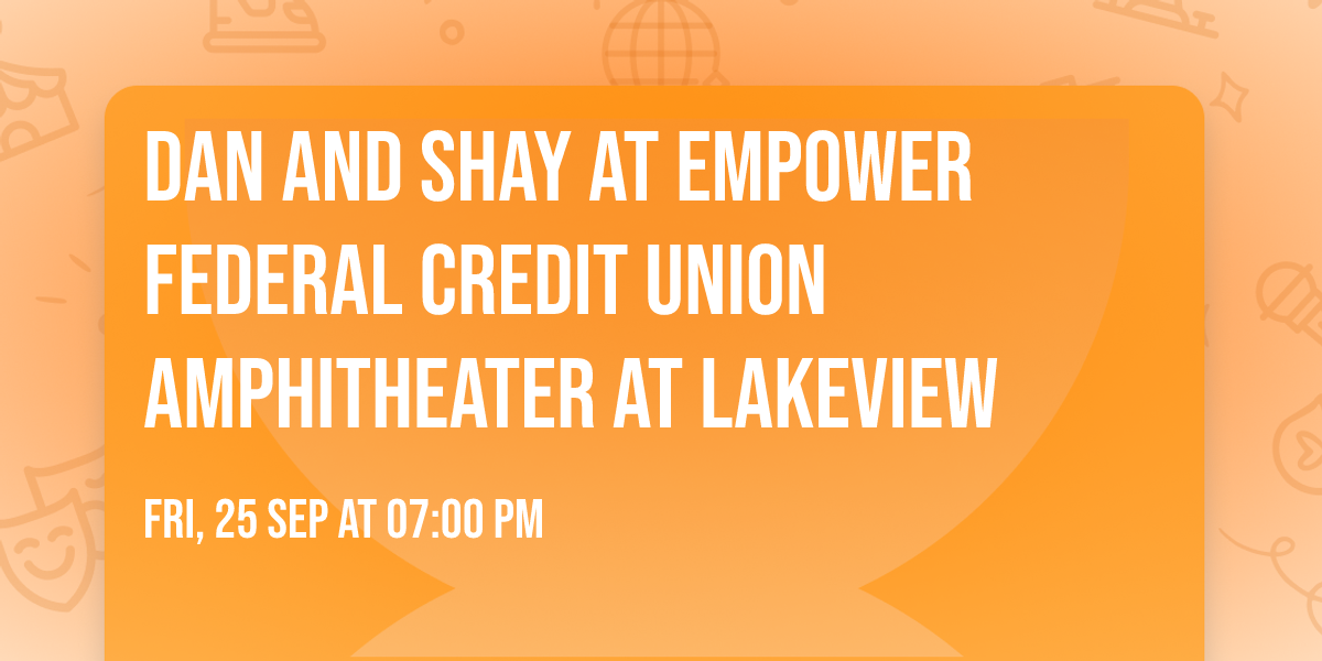 Dan and Shay at Empower Federal Credit Union Amphitheater at Lakeview
