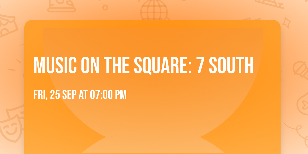 Music on the Square: 7 South