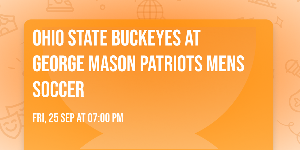 Ohio State Buckeyes at George Mason Patriots Mens Soccer