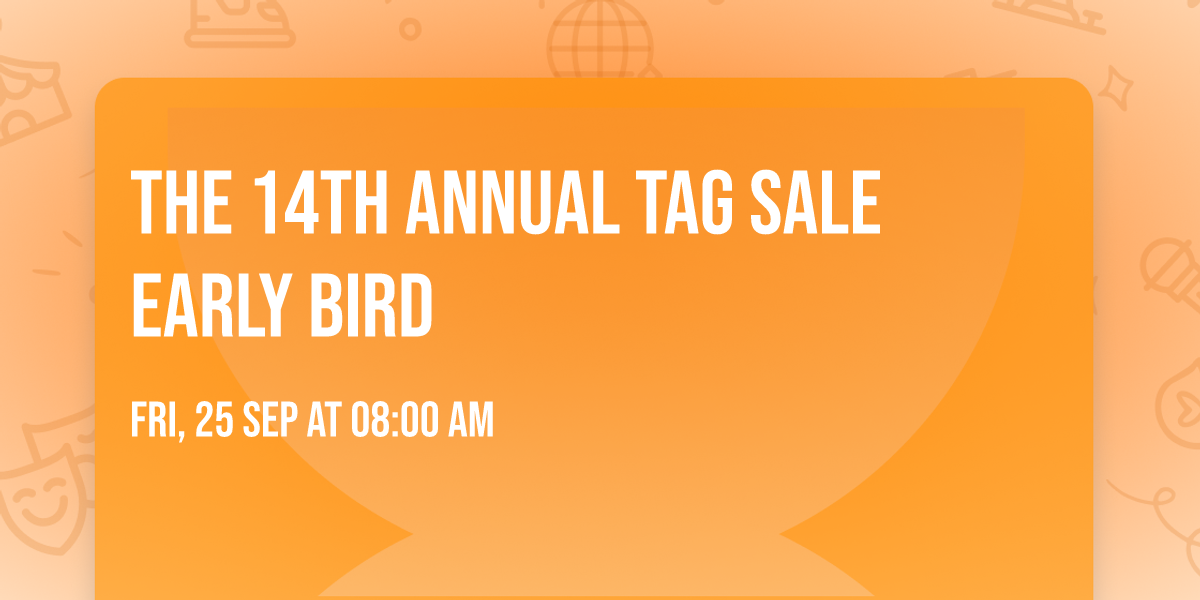 THE 14th Annual TAG SALE Early Bird