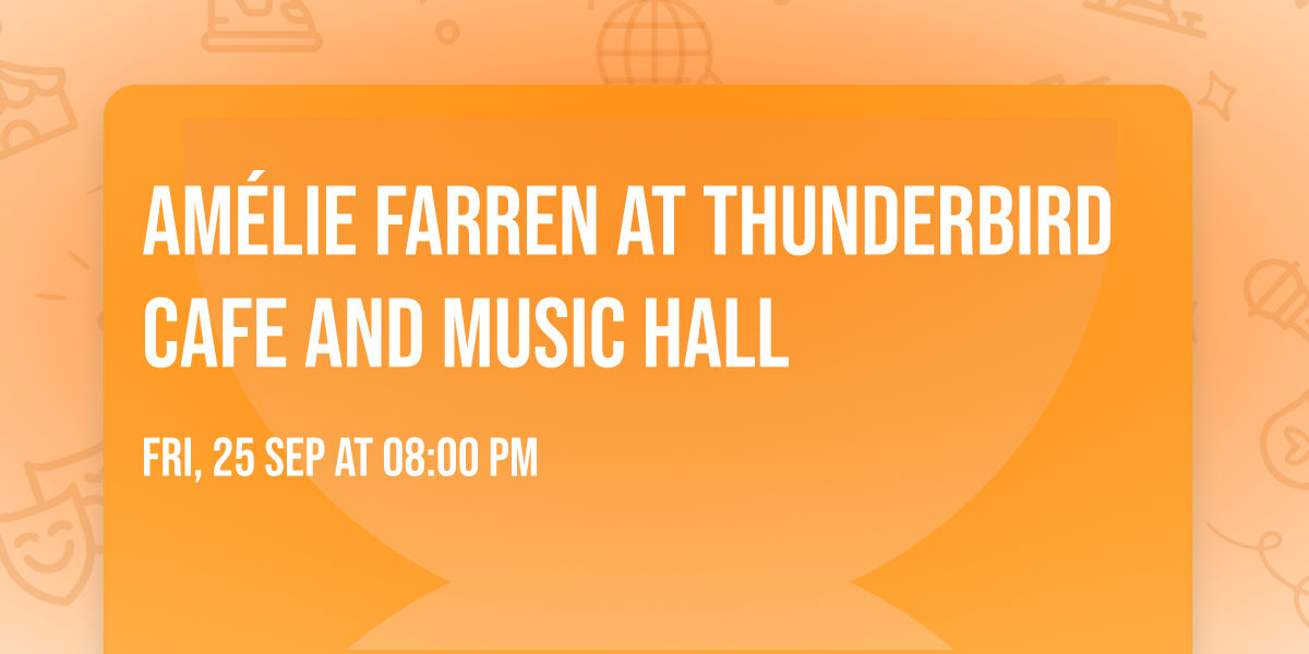 Am\u00e9lie Farren at Thunderbird Cafe and Music Hall