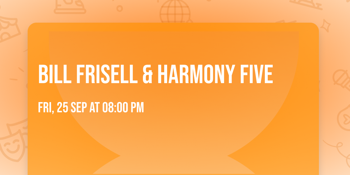 Bill Frisell & Harmony Five