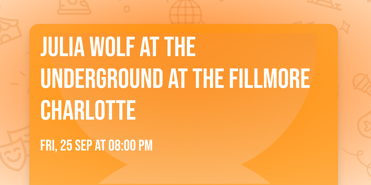 Julia Wolf at The Underground at The Fillmore Charlotte