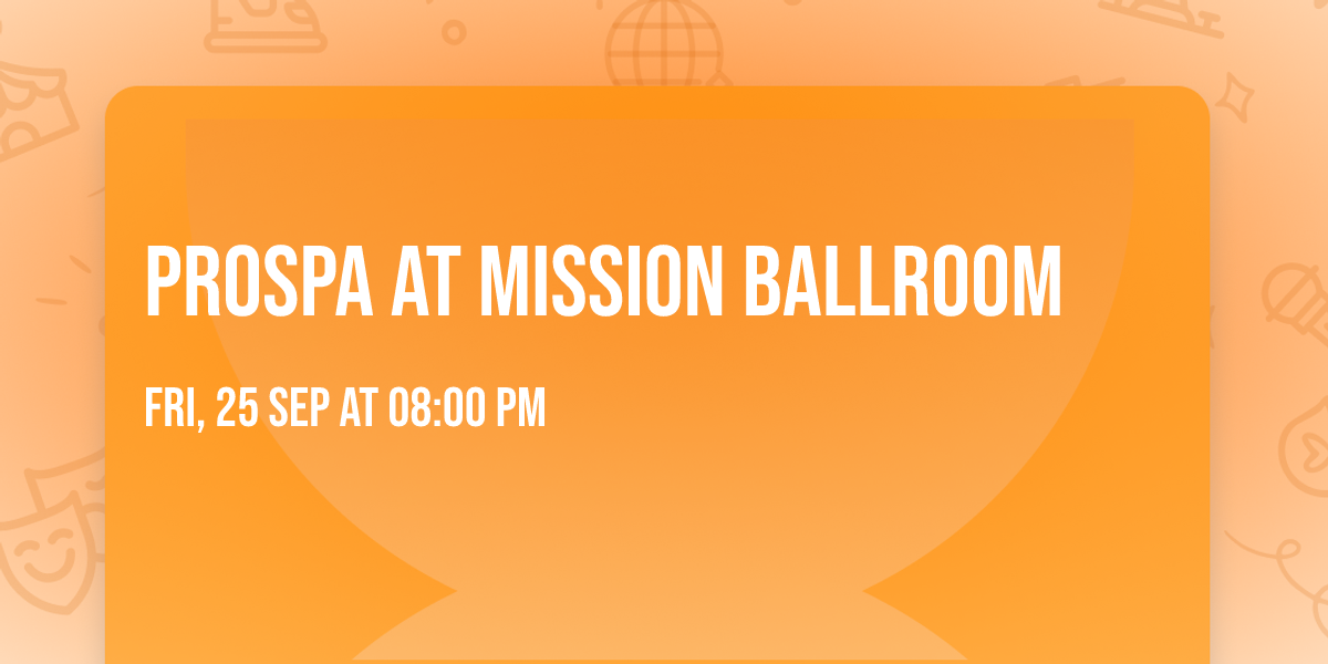 Prospa at Mission Ballroom