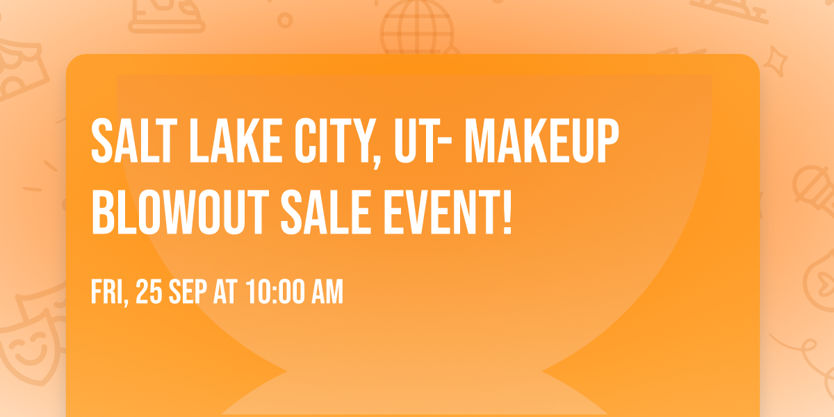Salt Lake City, UT- Makeup Blowout Sale Event!