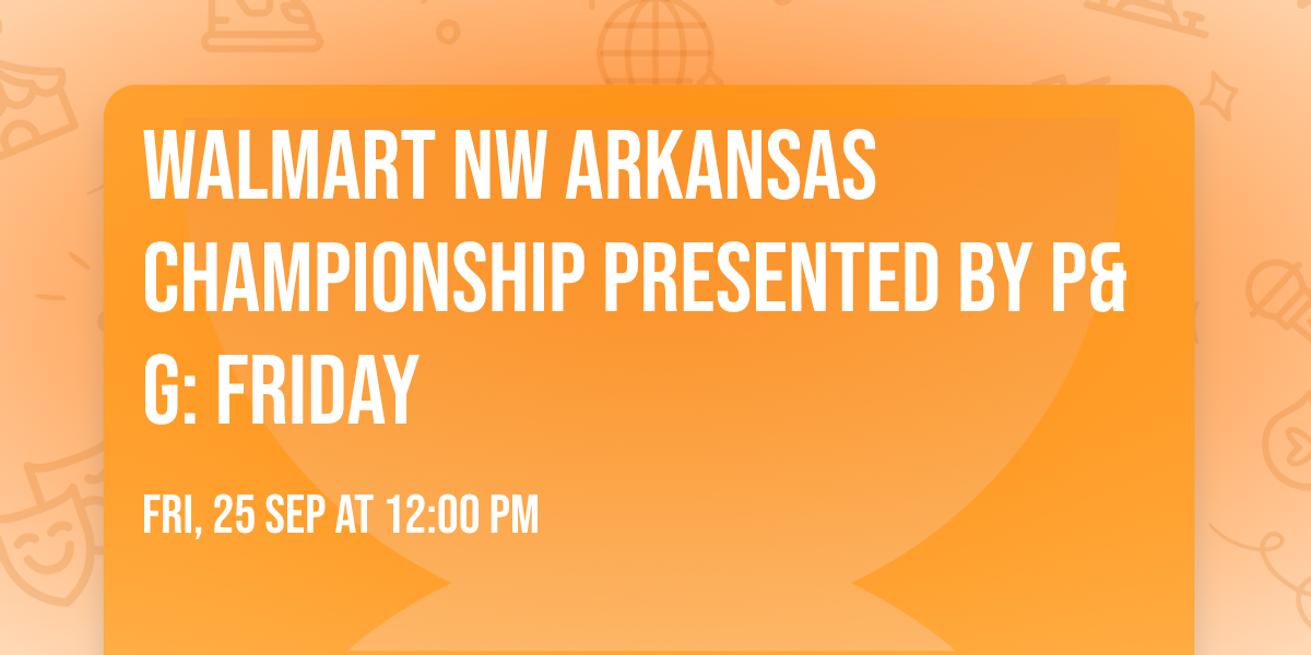 Walmart NW Arkansas Championship presented by P&G: Friday