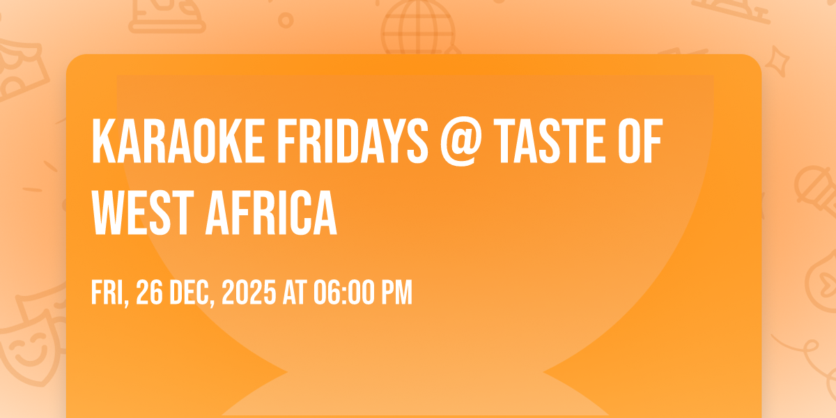 Karaoke Fridays @ Taste Of West Africa