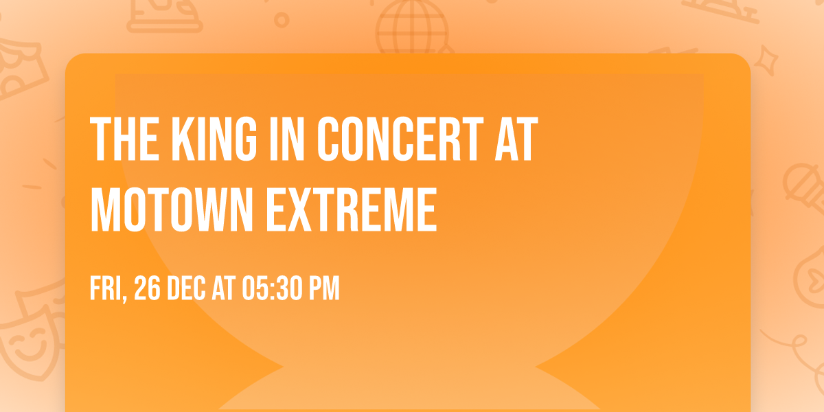The King in Concert at Motown Extreme