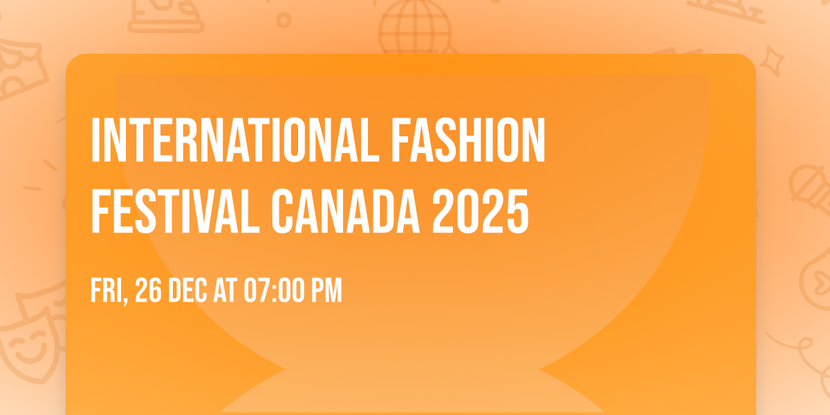 International Fashion Festival Canada 2025