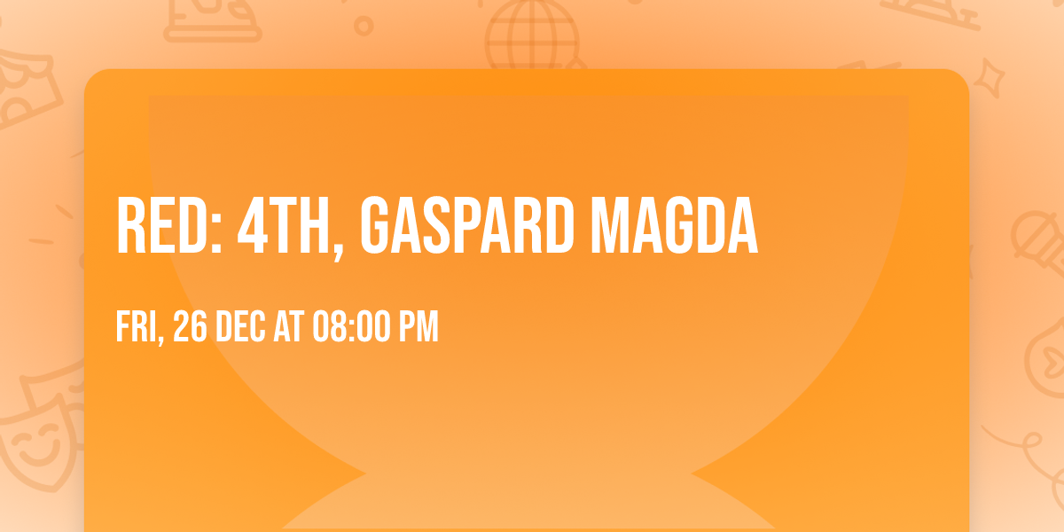 Red: 4TH, Gaspard Magda