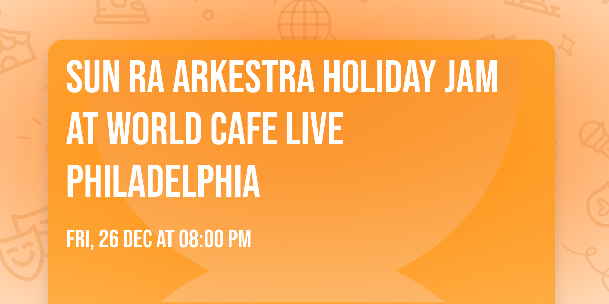 Sun Ra Arkestra Holiday Jam at World Cafe Live Philadelphia