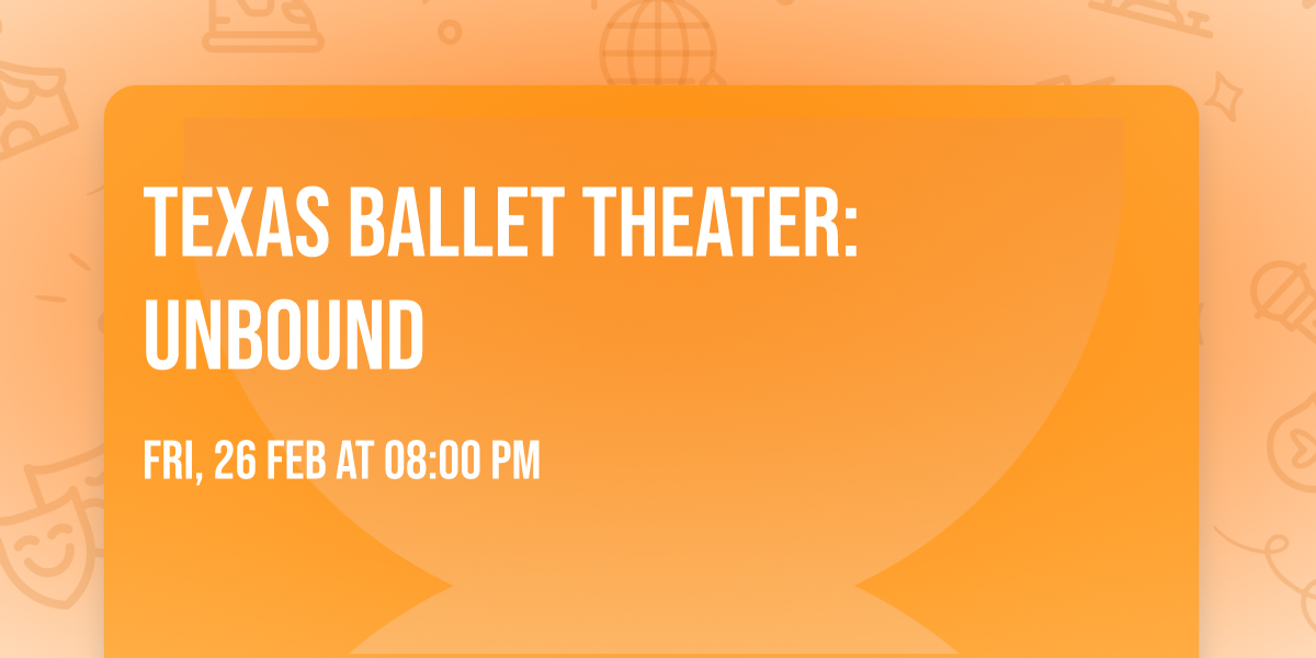 Texas Ballet Theater: Unbound
