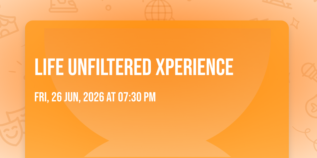 Life Unfiltered Xperience 