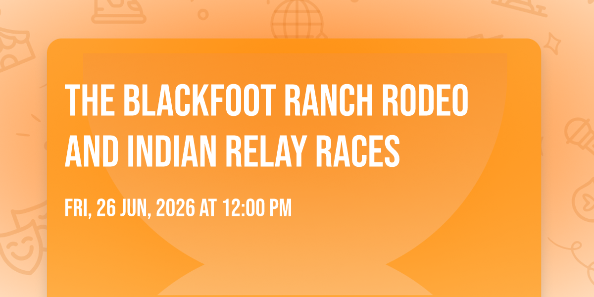 The Blackfoot Ranch Rodeo and Indian Relay Races, 97 Park St, Blackfoot ...