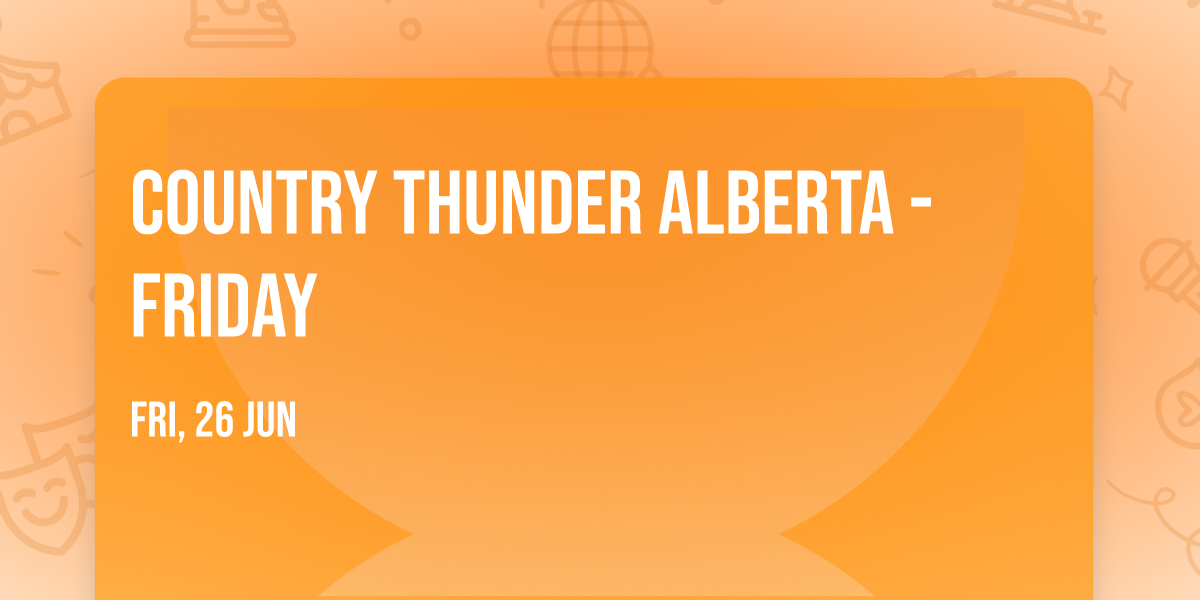 Country Thunder Alberta - Friday
