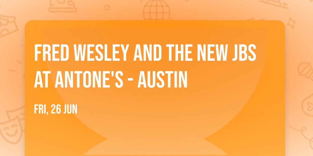 Fred Wesley and the New JBs at Antone's - Austin
