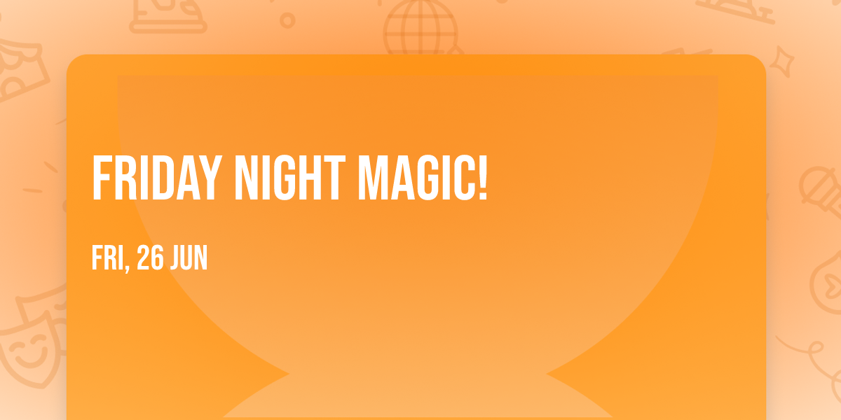 Friday Night Magic!
