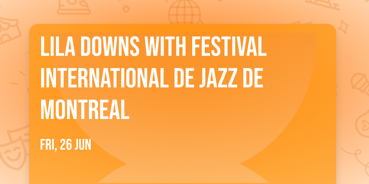 Lila Downs with Festival International De Jazz De Montreal