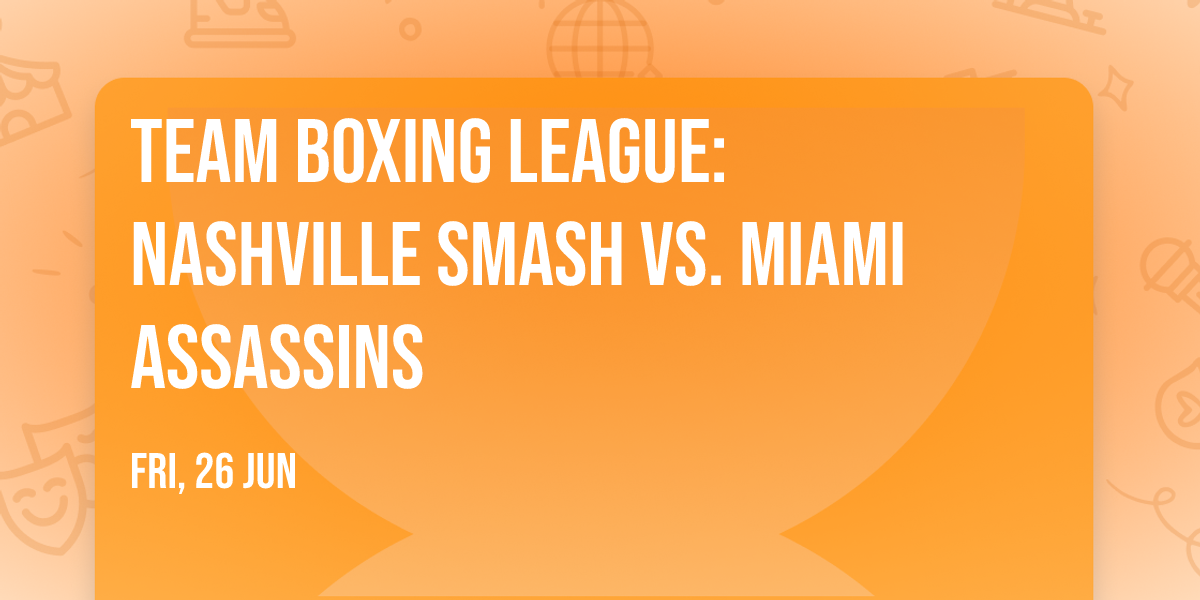 Team Boxing League: Nashville Smash vs. Miami Assassins