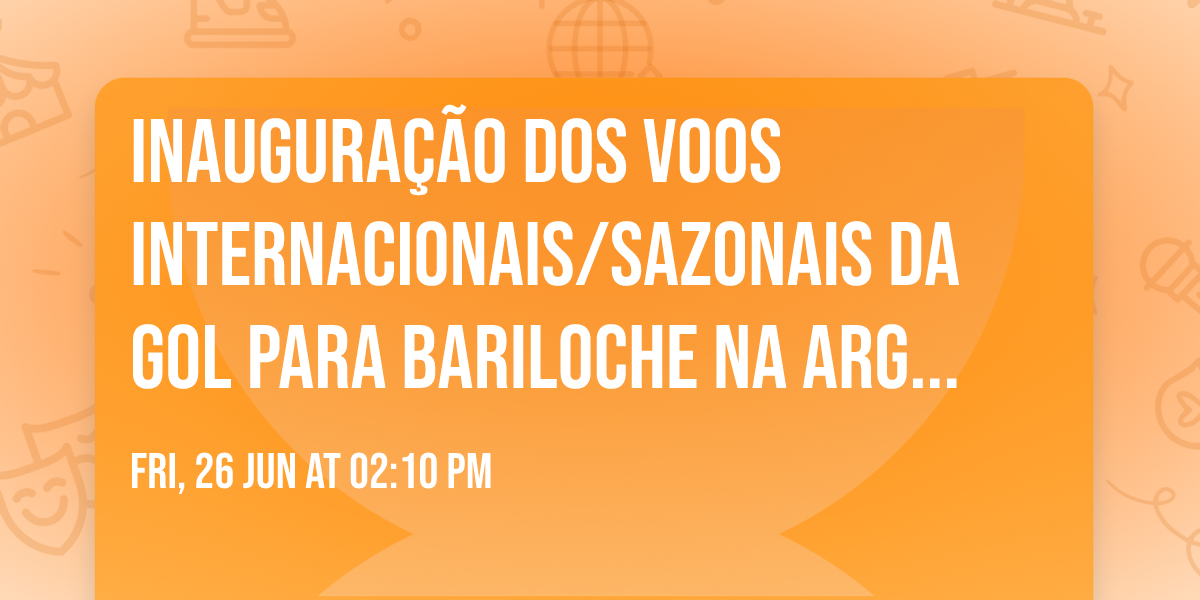 Inaugura\u00e7\u00e3o dos Voos Internacionais\/Sazonais da GOL para Bariloche na Argentina \ud83c\udde6\ud83c\uddf7
