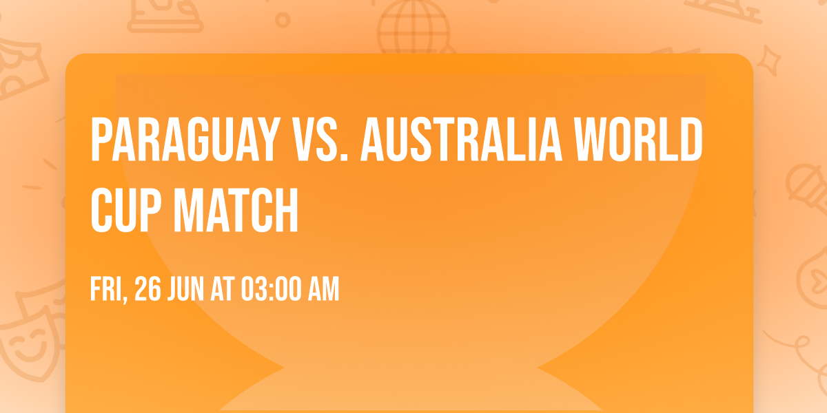 Paraguay vs. Australia World Cup Match