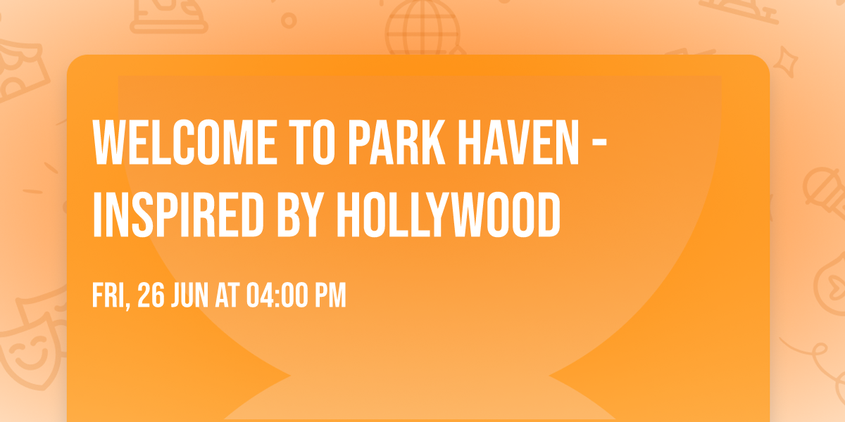 Welcome to Park Haven - Inspired by Hollywood