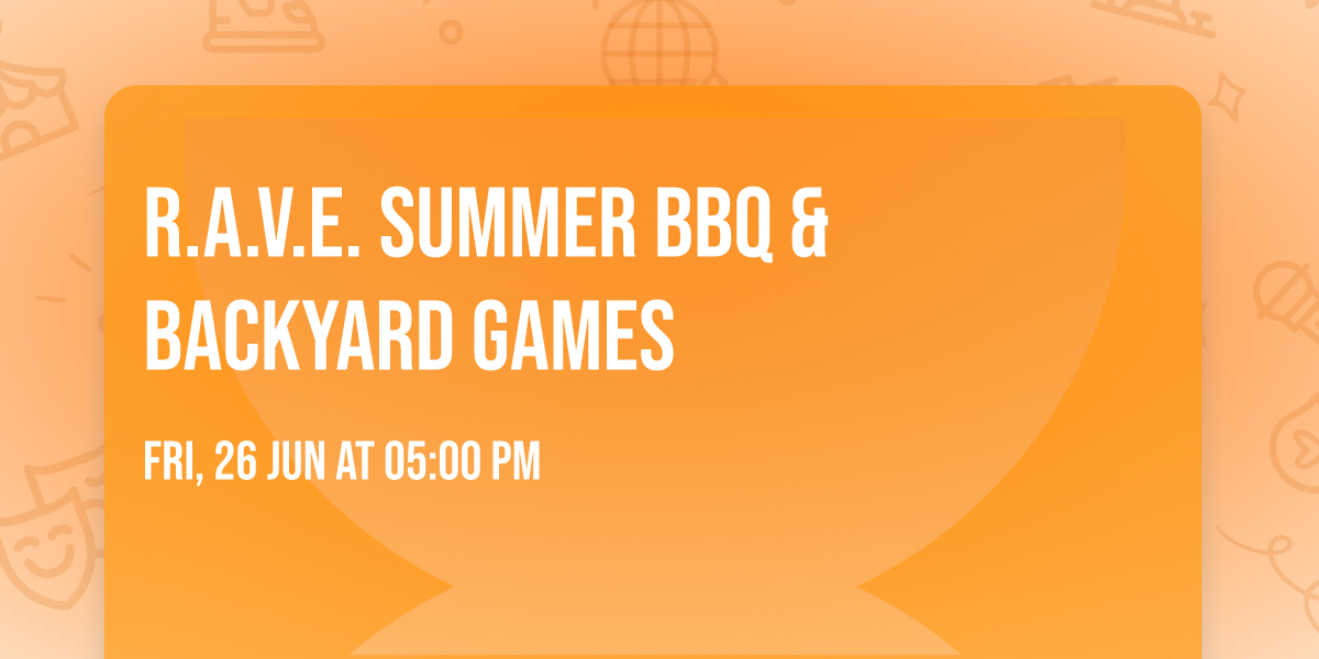 R.A.V.E. Summer BBQ & Backyard Games