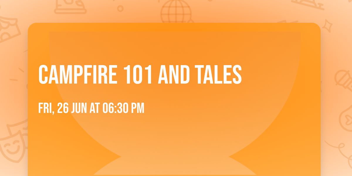 Campfire 101 and Tales