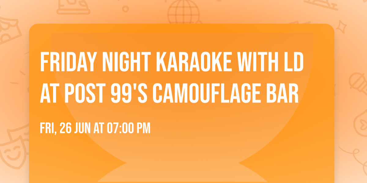 Friday Night Karaoke with LD at Post 99's Camouflage Bar