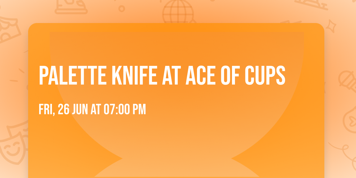 Palette Knife at Ace of Cups