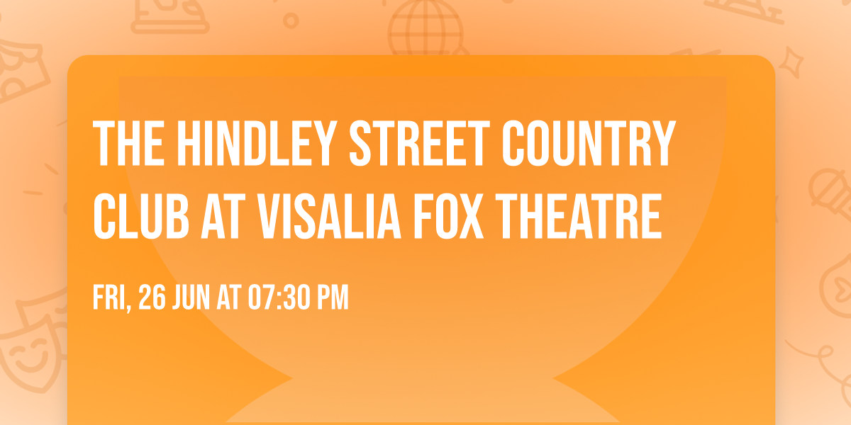 The Hindley Street Country Club at Visalia Fox Theatre