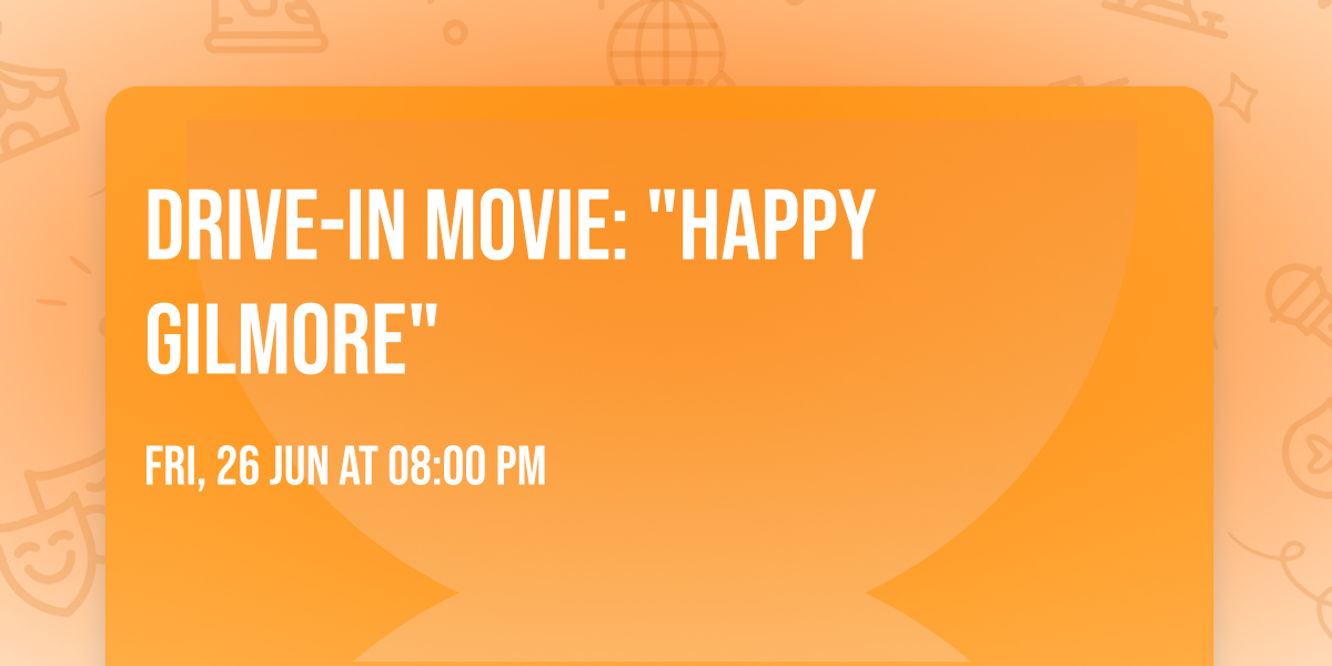 Drive-In Movie: "Happy Gilmore"