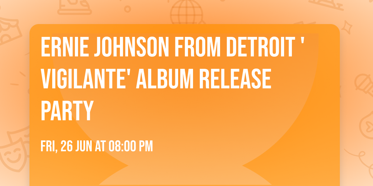 Ernie Johnson From Detroit 'Vigilante' Album Release Party