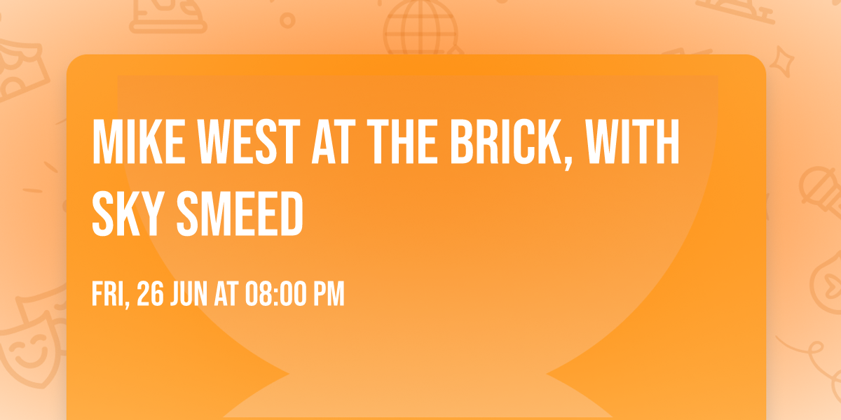 Mike West at The Brick, with Sky Smeed