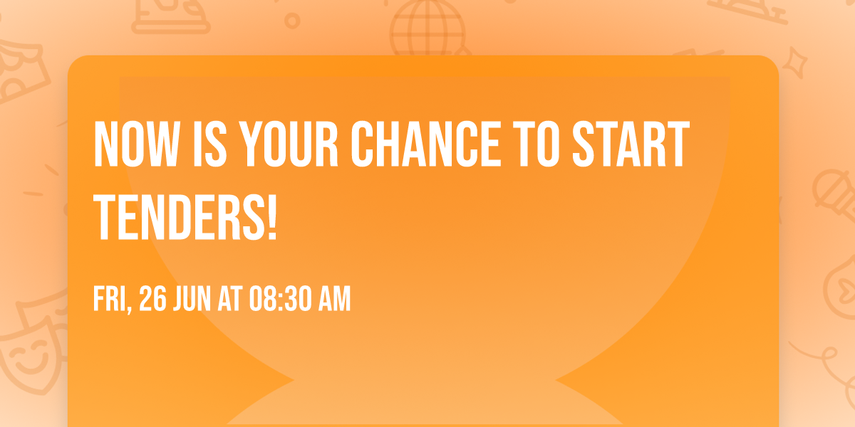 Now is your Chance to start Tenders!