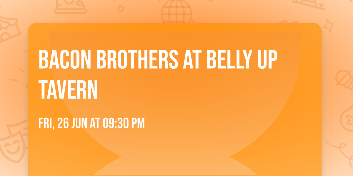 Bacon Brothers at Belly Up Tavern