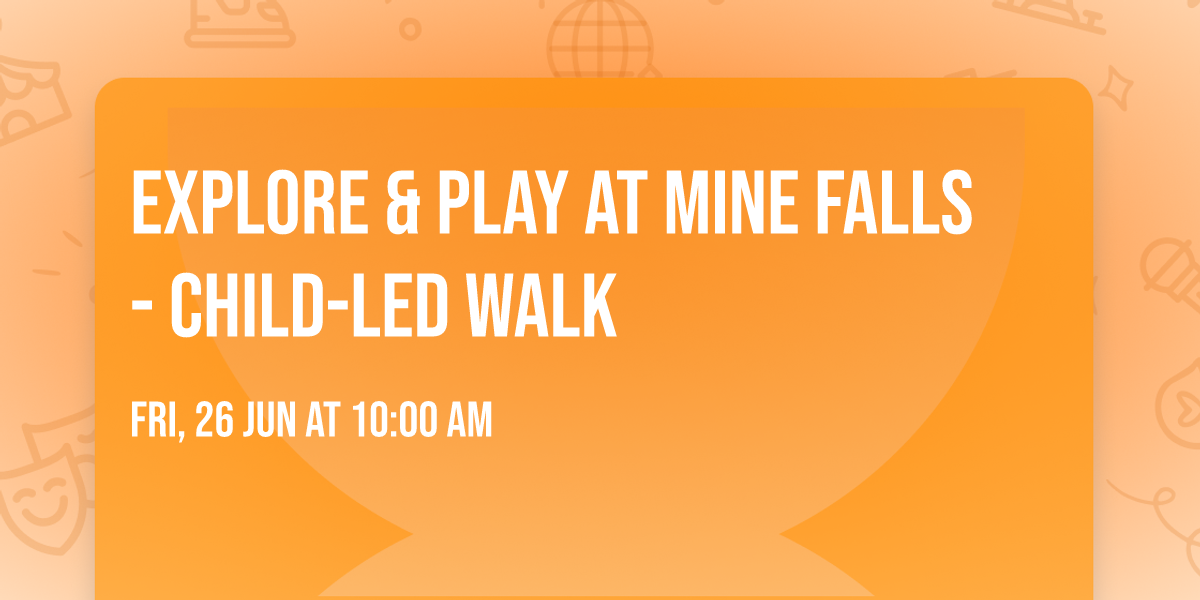 Explore & Play at Mine Falls - child-led walk