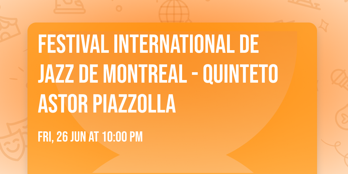 Festival International De Jazz De Montreal - Quinteto Astor Piazzolla