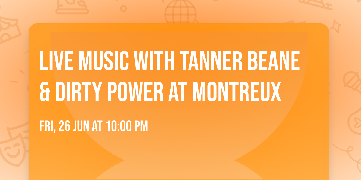 Live Music with Tanner Beane & Dirty Power at Montreux