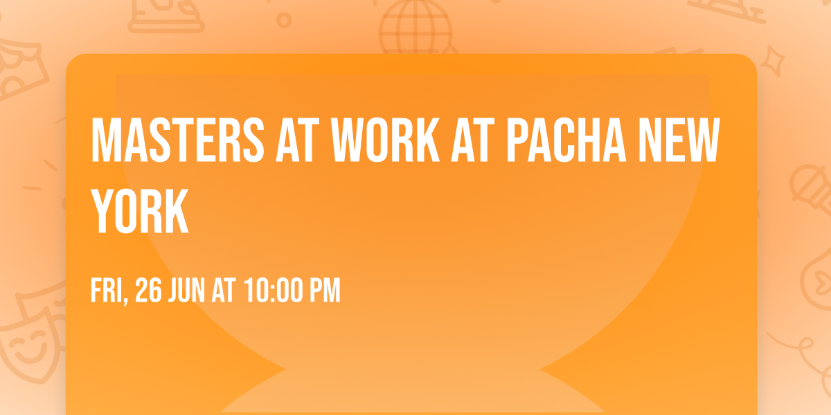 Masters at Work at Pacha New York