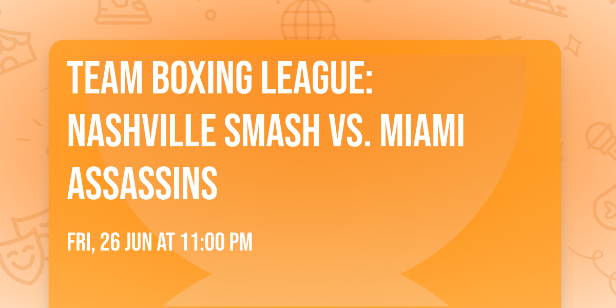 Team Boxing League: Nashville Smash vs. Miami Assassins