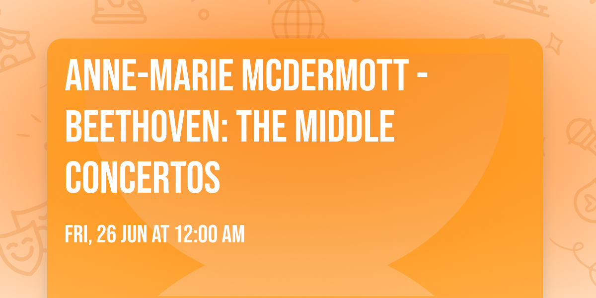 Anne-Marie McDermott - Beethoven: The Middle Concertos