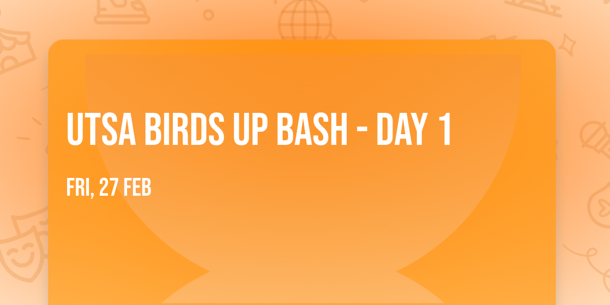 UTSA Birds Up Bash - Day 1