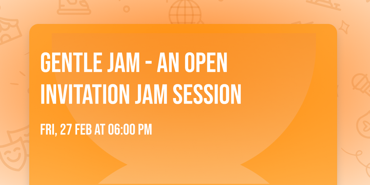 Gentle Jam - An Open Invitation Jam Session