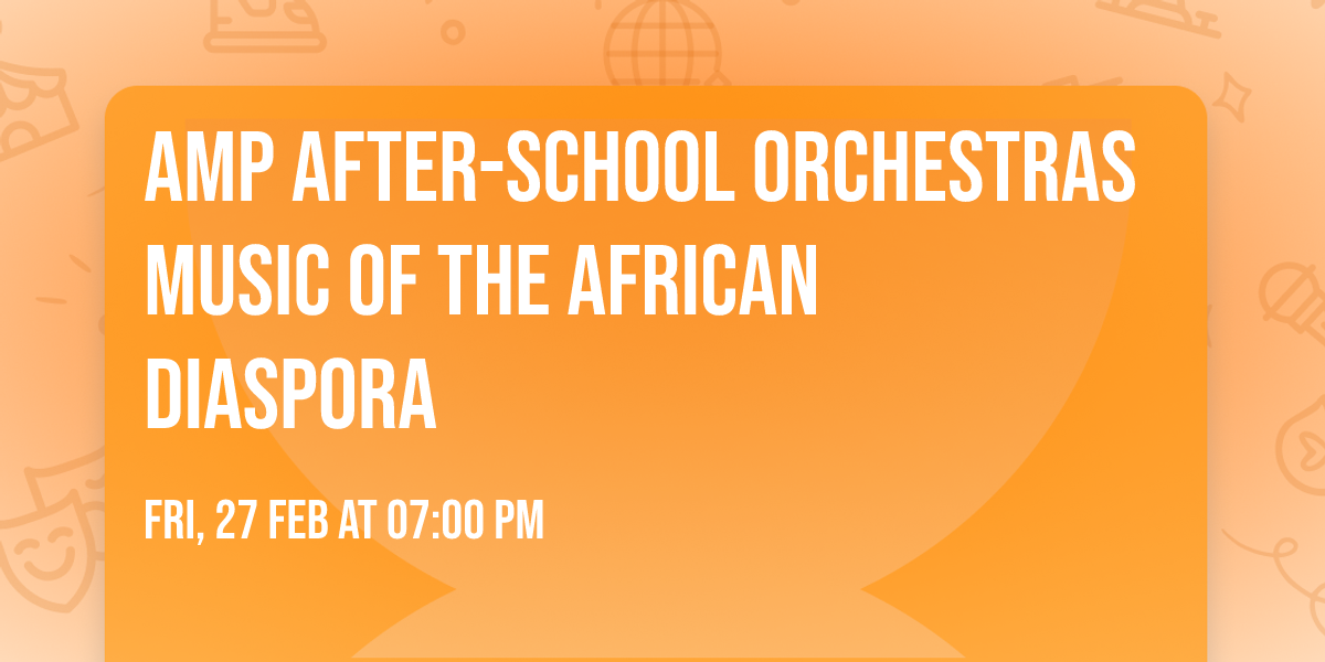 AMP After-School Orchestras Music of the African Diaspora
