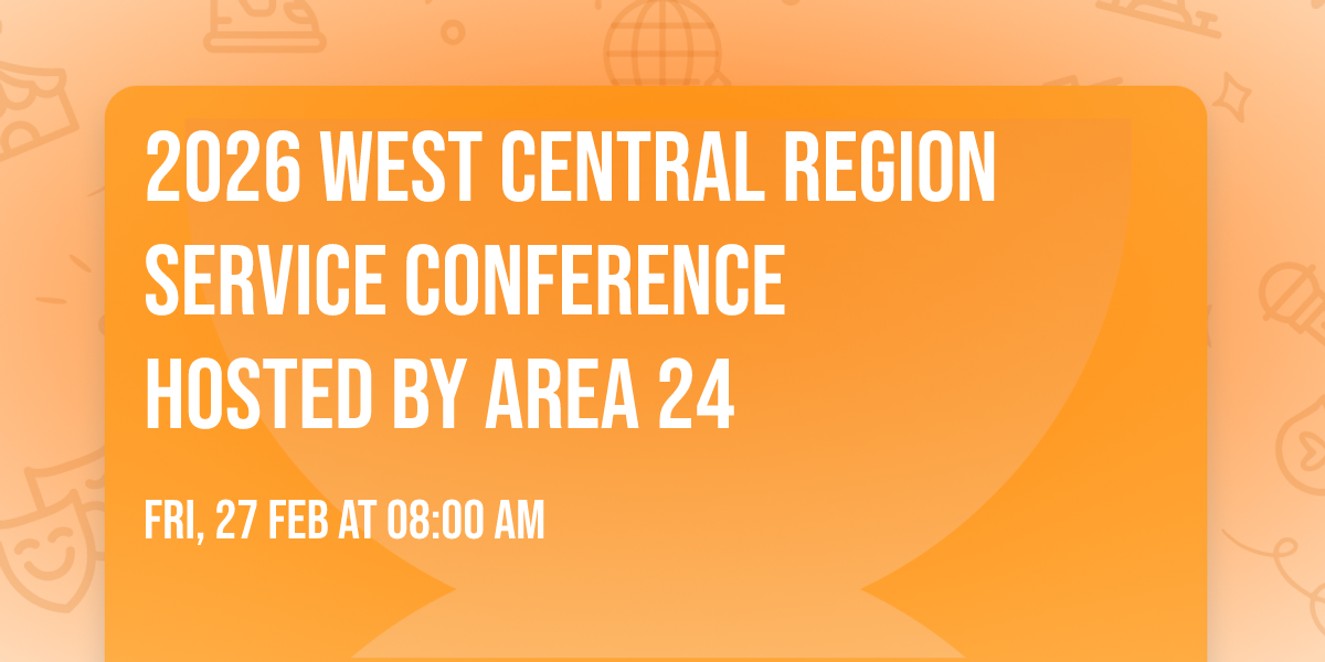 2026 West Central Region Service Conference               Hosted by Area 24