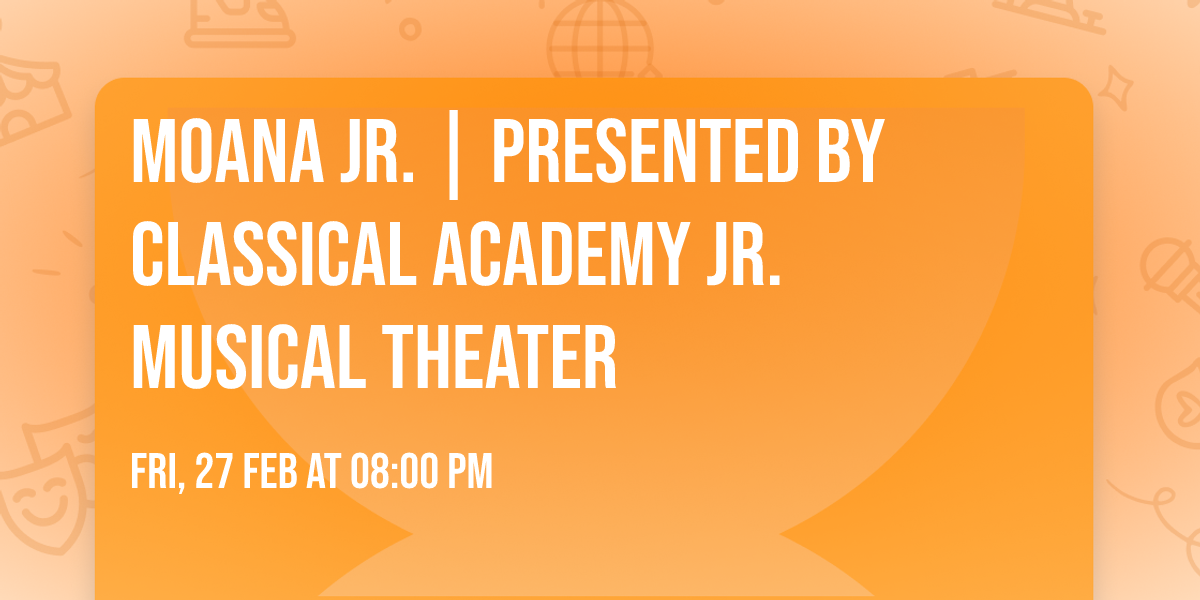 Moana Jr. | Presented by Classical Academy Jr. Musical Theater