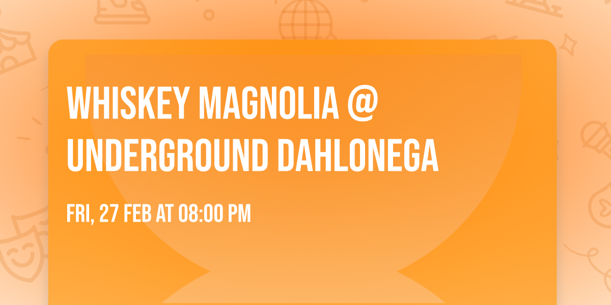 Whiskey Magnolia @Underground Dahlonega 