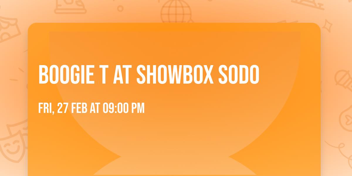 Boogie T at Showbox SODO